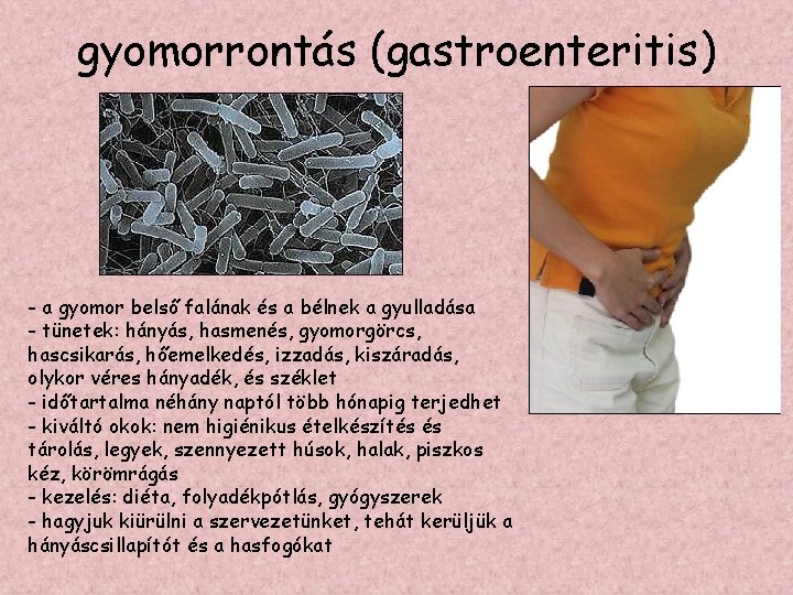 gyomorrontás (gastroenteritis) - a gyomor belső falának és a bélnek a gyulladása - tünetek: