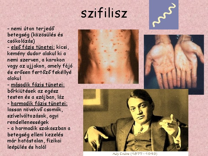 szifilisz - nemi úton terjedő betegség (közösülés és csókolózás) - első fázis tünetei: kicsi,