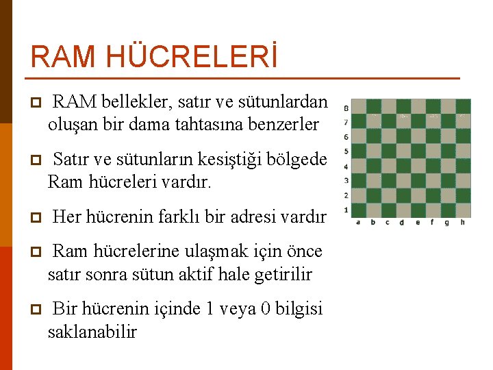 RAM HÜCRELERİ p RAM bellekler, satır ve sütunlardan oluşan bir dama tahtasına benzerler p