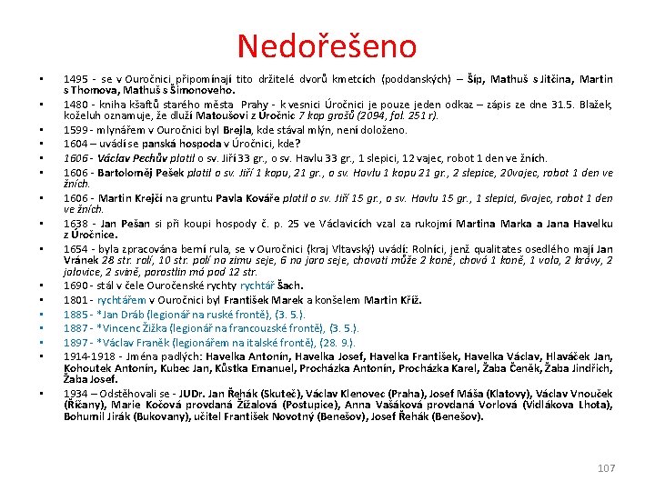 Nedořešeno • • • • 1495 - se v Ouročnici připomínají tito držitelé dvorů