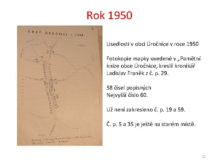 Rok 1950 Usedlosti v obci Úročnice v roce 1950 Fotokopie mapky uvedené v „Pamětní