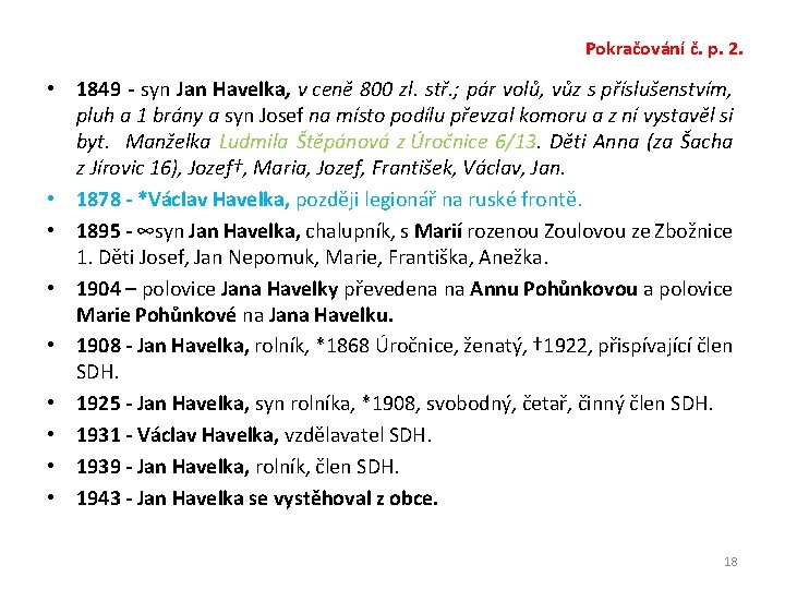 Pokračování č. p. 2. • 1849 - syn Jan Havelka, v ceně 800 zl.