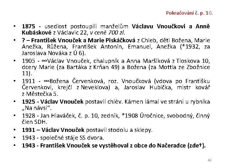 Pokračování č. p. 10. • 1875 - usedlost postoupili manželům Václavu Vnoučkovi a Anně