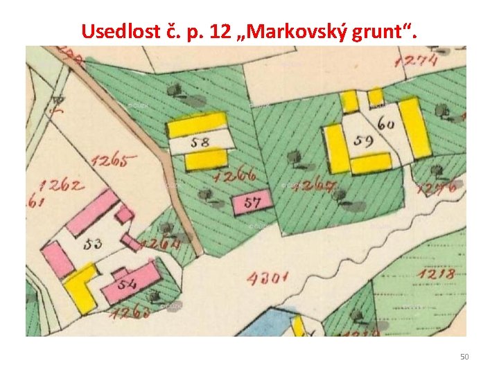 Usedlost č. p. 12 „Markovský grunt“. 50 