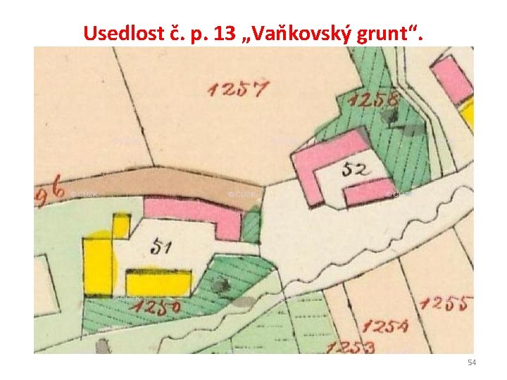 Usedlost č. p. 13 „Vaňkovský grunt“. 54 
