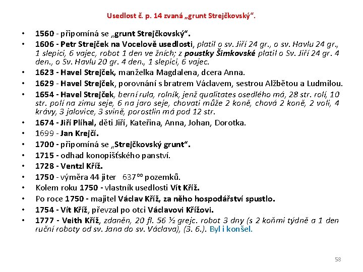 Usedlost č. p. 14 zvaná „grunt Strejčkovský“. • • • • 1560 - připomíná