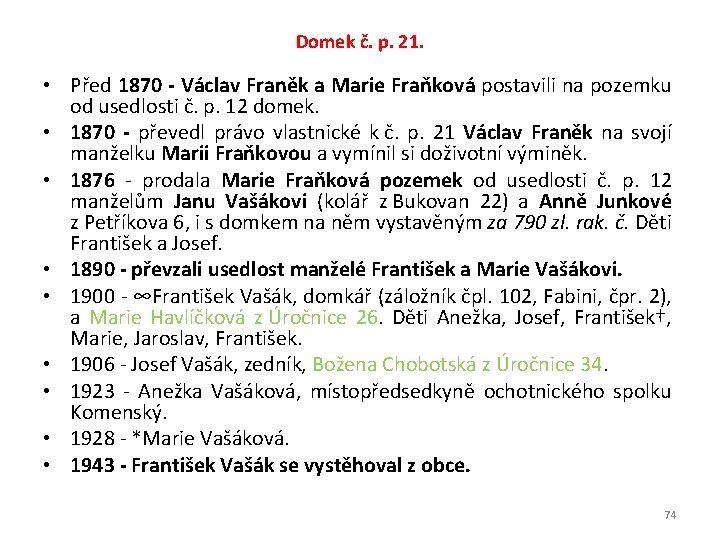 Domek č. p. 21. • Před 1870 - Václav Franěk a Marie Fraňková postavili