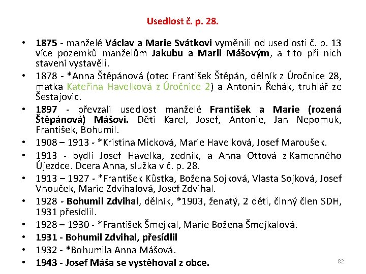 Usedlost č. p. 28. • 1875 - manželé Václav a Marie Svátkovi vyměnili od