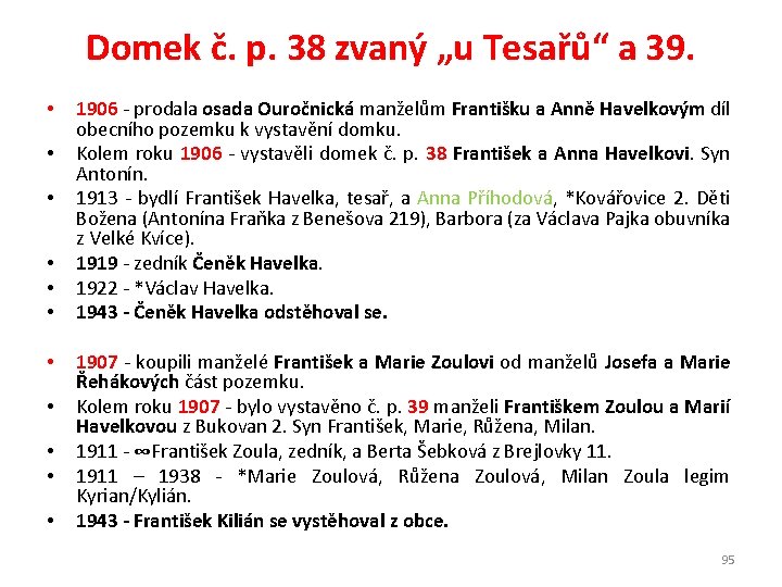 Domek č. p. 38 zvaný „u Tesařů“ a 39. • • • 1906 -