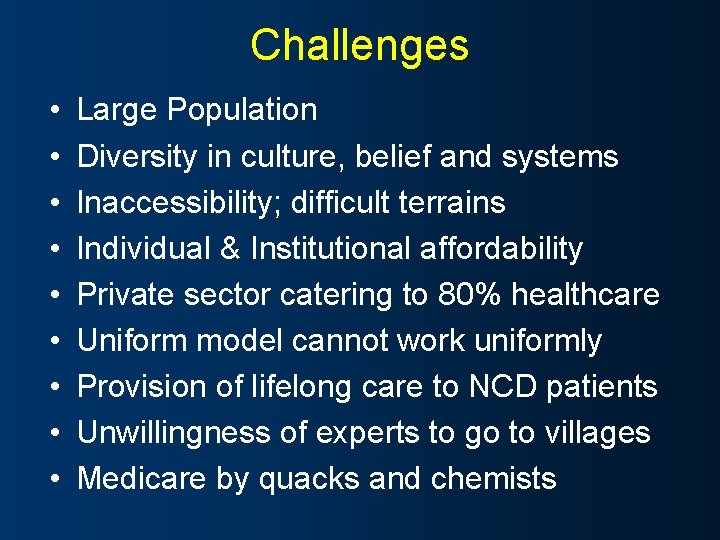 Challenges • • • Large Population Diversity in culture, belief and systems Inaccessibility; difficult