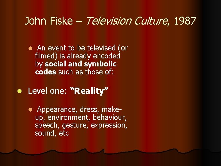John Fiske – Television Culture, 1987 l l An event to be televised (or
