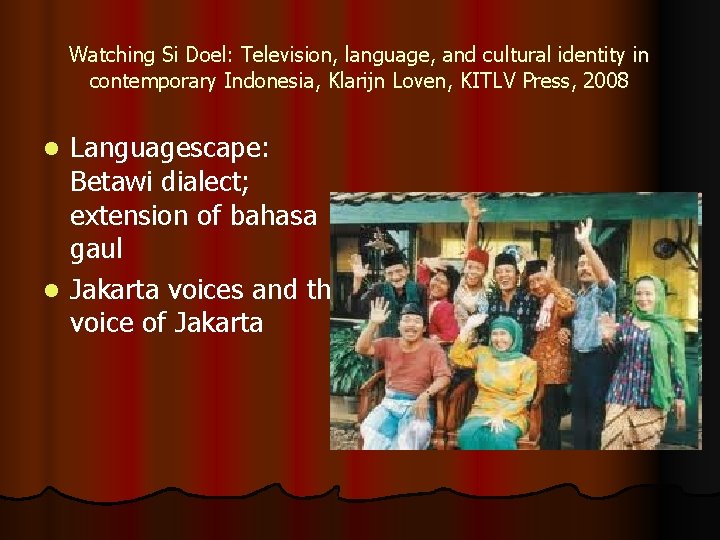 Watching Si Doel: Television, language, and cultural identity in contemporary Indonesia, Klarijn Loven, KITLV