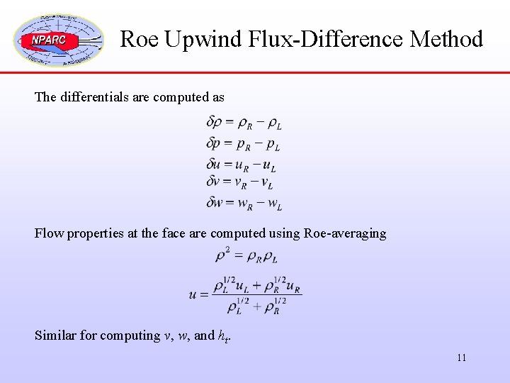 Roe Upwind Flux-Difference Method The differentials are computed as Flow properties at the face