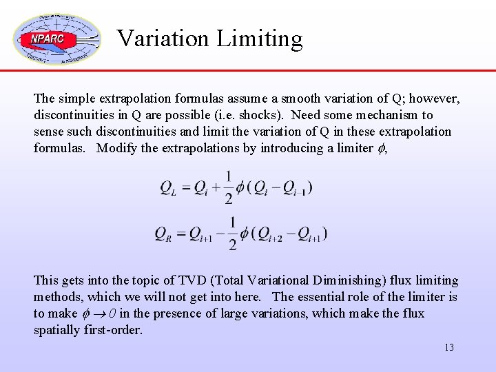 Variation Limiting The simple extrapolation formulas assume a smooth variation of Q; however, discontinuities