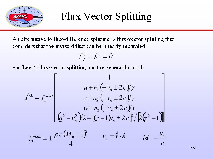 Flux Vector Splitting An alternative to flux-difference splitting is flux-vector splitting that considers that