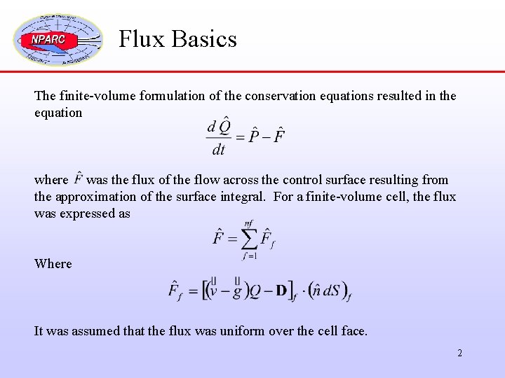 Flux Basics The finite-volume formulation of the conservation equations resulted in the equation where