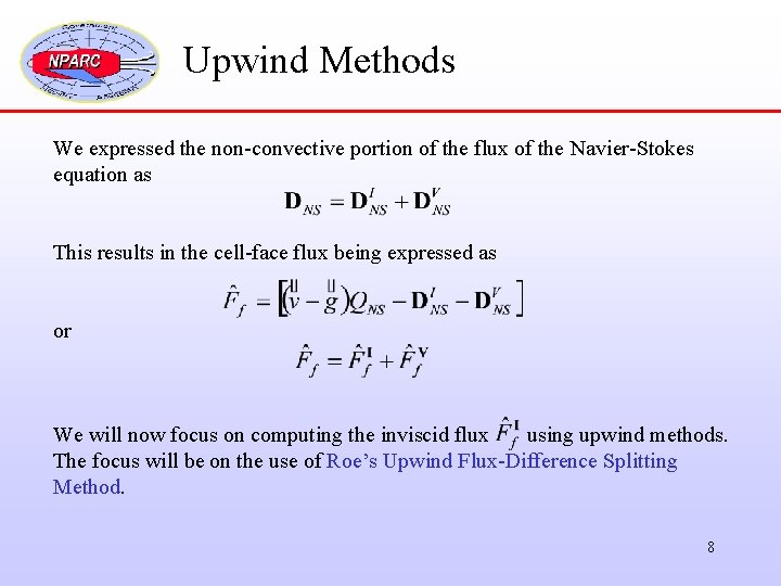 Upwind Methods We expressed the non-convective portion of the flux of the Navier-Stokes equation