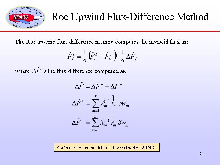 Roe Upwind Flux-Difference Method The Roe upwind flux-difference method computes the inviscid flux as: