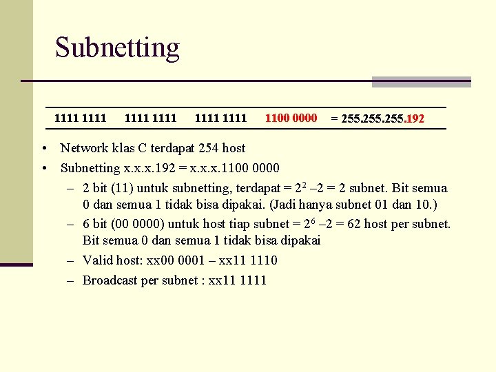 Subnetting 1111 1111 1100 0000 = 255. 192 • Network klas C terdapat 254