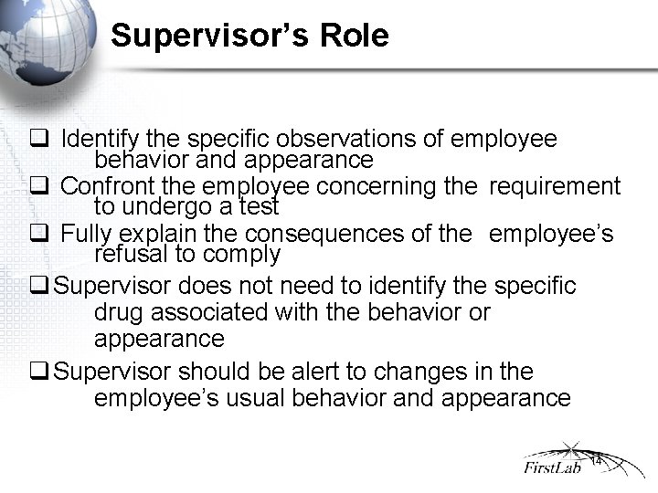Supervisor’s Role q Identify the specific observations of employee behavior and appearance q Confront