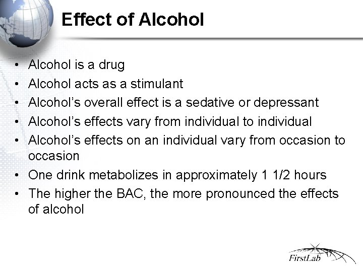 Effect of Alcohol • • • Alcohol is a drug Alcohol acts as a