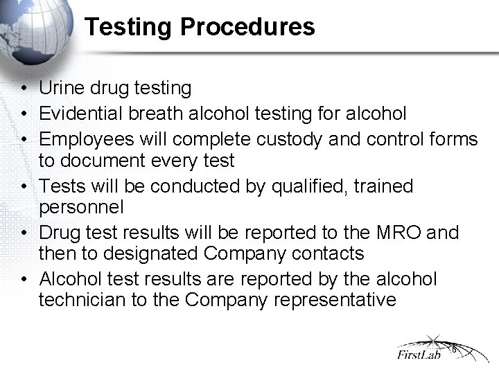 Testing Procedures • Urine drug testing • Evidential breath alcohol testing for alcohol •