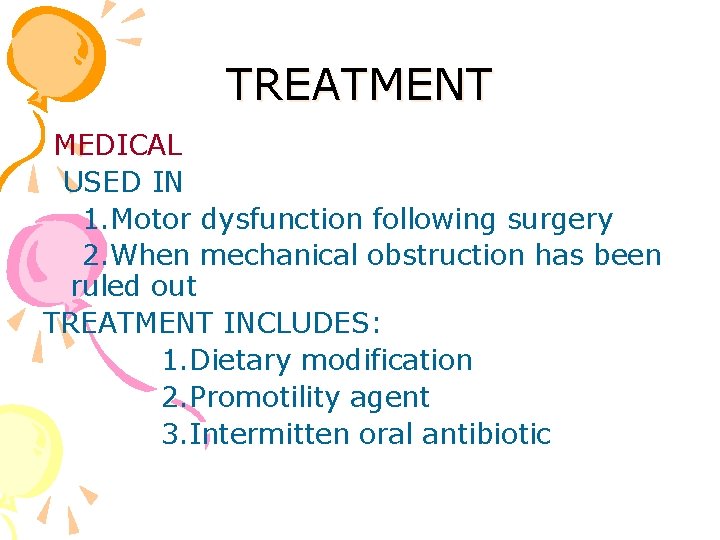 TREATMENT MEDICAL USED IN 1. Motor dysfunction following surgery 2. When mechanical obstruction has