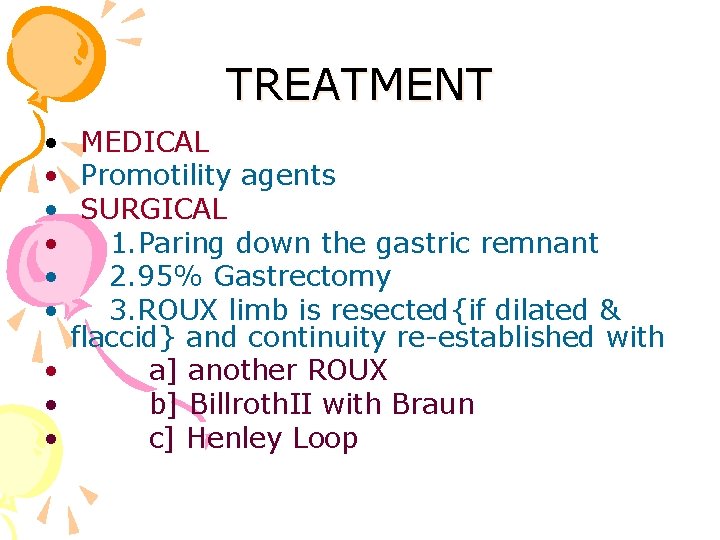 TREATMENT • MEDICAL • Promotility agents • SURGICAL • 1. Paring down the gastric
