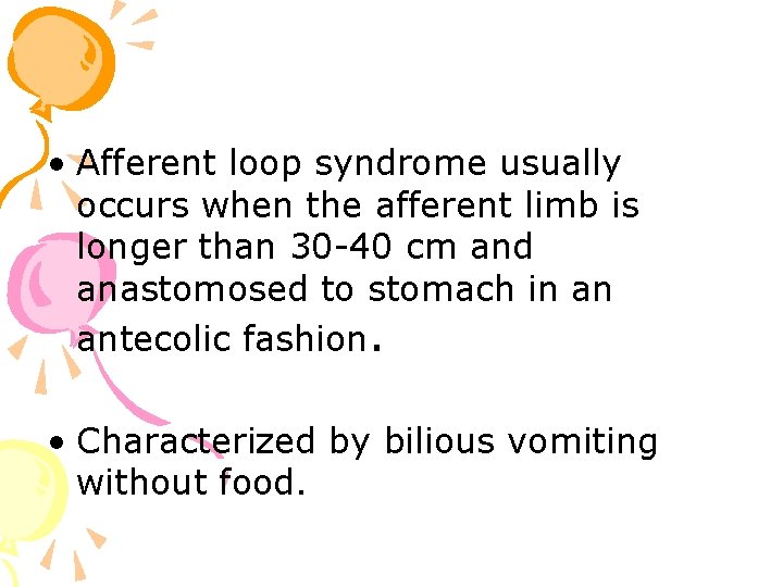  • Afferent loop syndrome usually occurs when the afferent limb is longer than