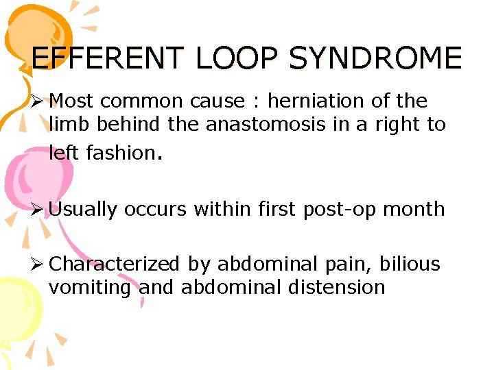 EFFERENT LOOP SYNDROME Ø Most common cause : herniation of the limb behind the