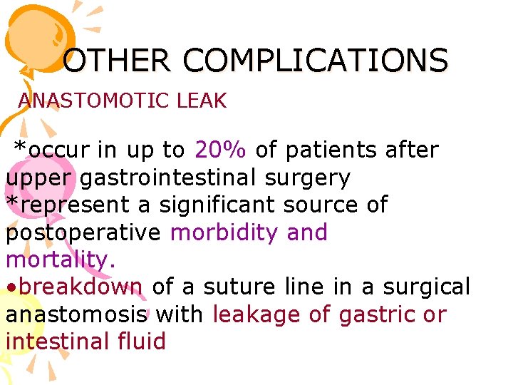 OTHER COMPLICATIONS ANASTOMOTIC LEAK *occur in up to 20% of patients after upper gastrointestinal