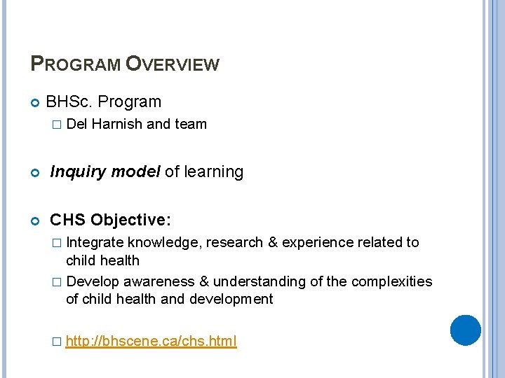 PROGRAM OVERVIEW BHSc. Program � Del Harnish and team Inquiry model of learning CHS
