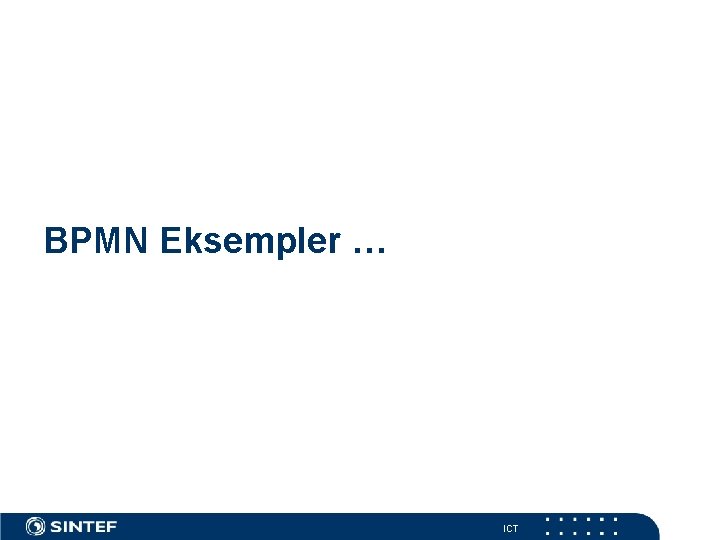 BPMN Eksempler … ICT 