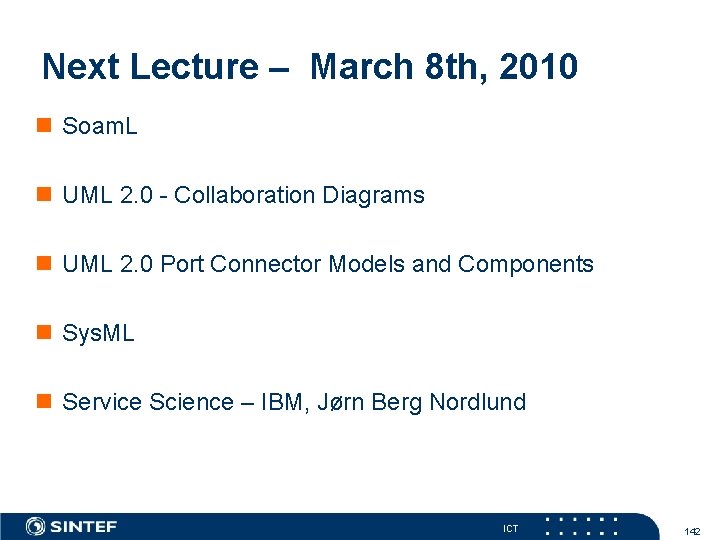 Next Lecture – March 8 th, 2010 Soam. L UML 2. 0 - Collaboration