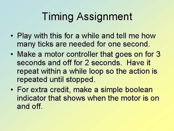 Timing Assignment • Play with this for a while and tell me how many
