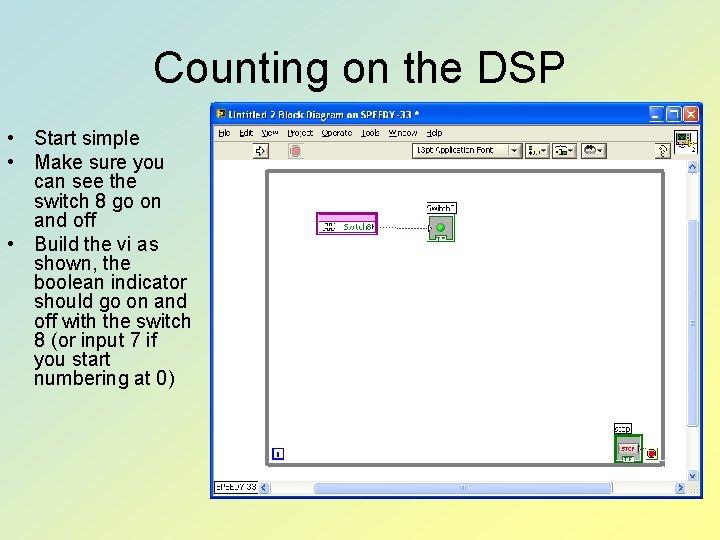 Counting on the DSP • Start simple • Make sure you can see the