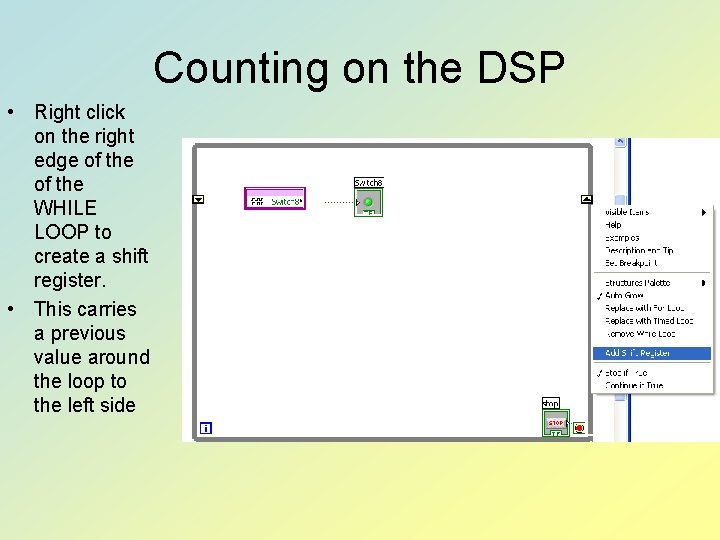 Counting on the DSP • Right click on the right edge of the WHILE