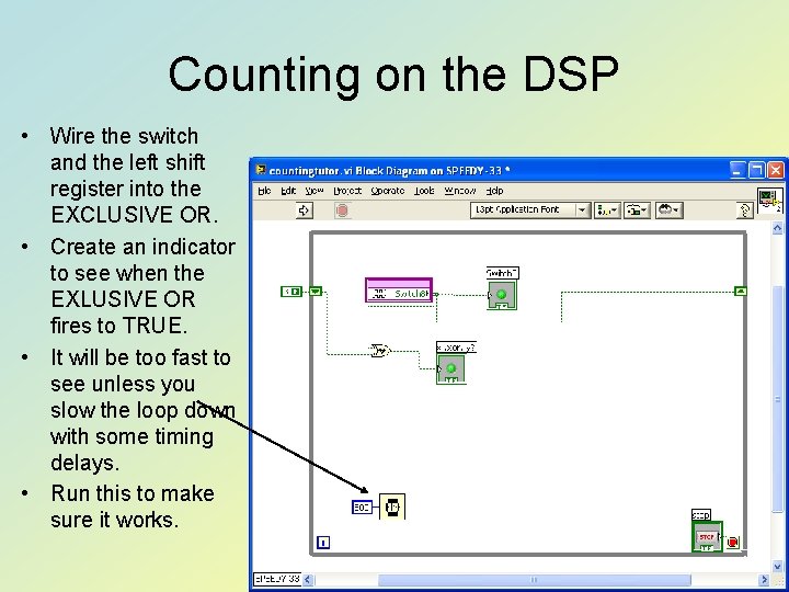 Counting on the DSP • Wire the switch and the left shift register into