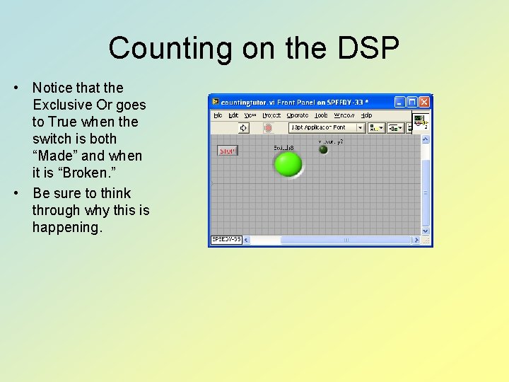 Counting on the DSP • Notice that the Exclusive Or goes to True when