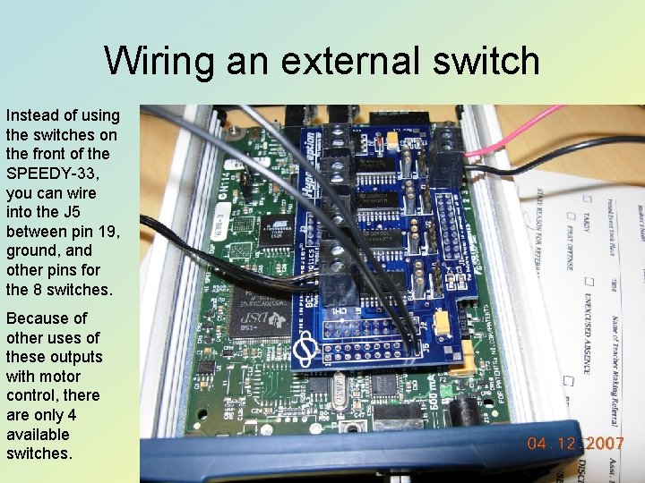 Wiring an external switch Instead of using the switches on the front of the