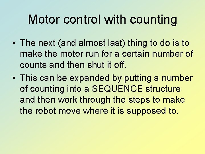 Motor control with counting • The next (and almost last) thing to do is