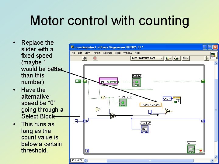 Motor control with counting • Replace the slider with a fixed speed (maybe 1