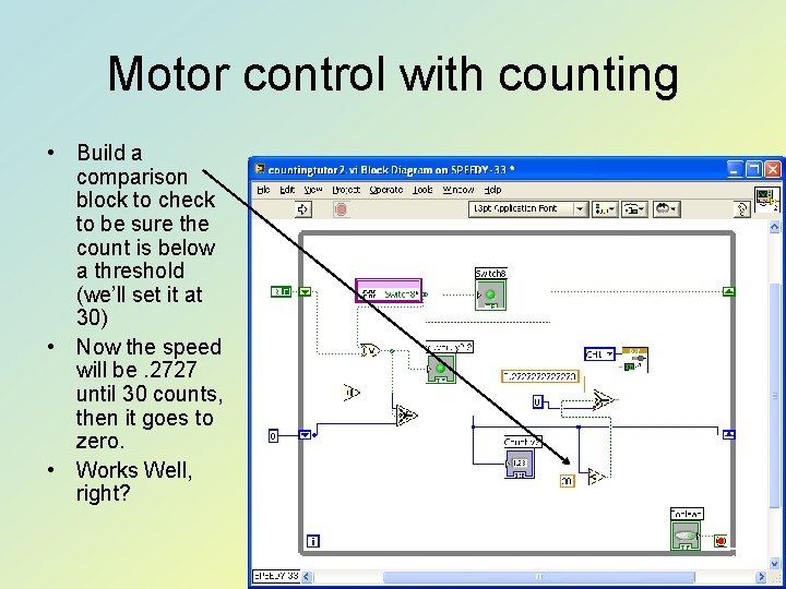 Motor control with counting • Build a comparison block to check to be sure