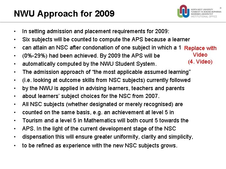 NWU Approach for 2009 • • • • In setting admission and placement requirements