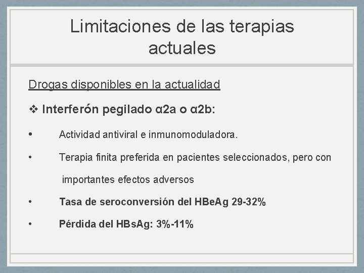 Limitaciones de las terapias actuales Drogas disponibles en la actualidad v Interferón pegilado α