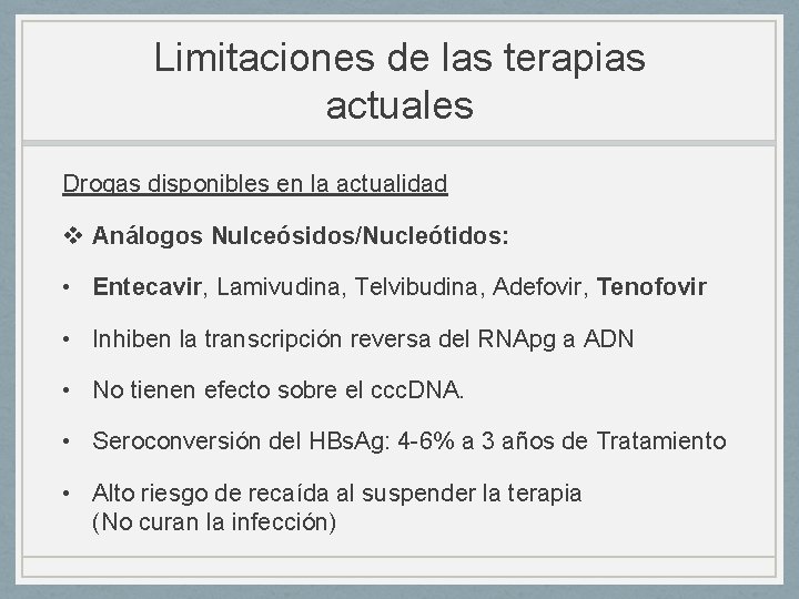 Limitaciones de las terapias actuales Drogas disponibles en la actualidad v Análogos Nulceósidos/Nucleótidos: •