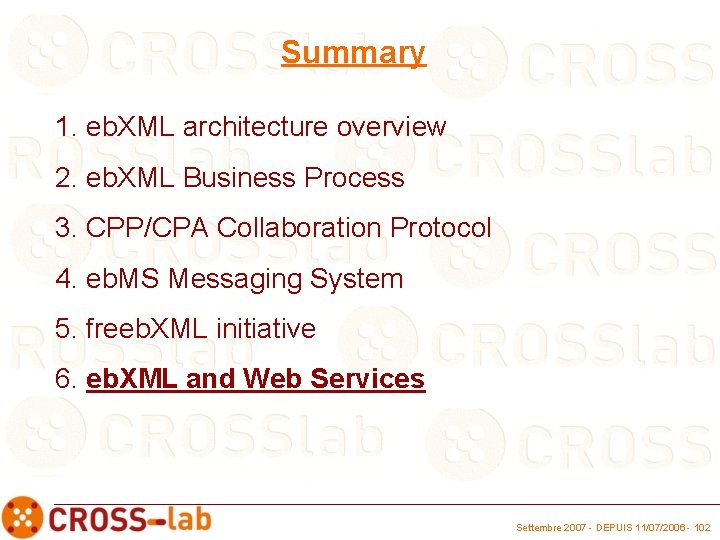 Summary 1. eb. XML architecture overview 2. eb. XML Business Process 3. CPP/CPA Collaboration