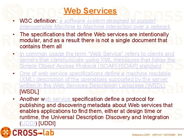 Web Services • W 3 C definition: a software system designed to support interoperable