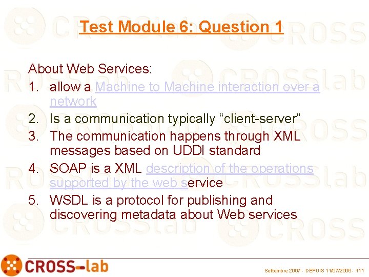 Test Module 6: Question 1 About Web Services: 1. allow a Machine to Machine