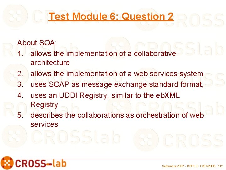 Test Module 6: Question 2 About SOA: 1. allows the implementation of a collaborative